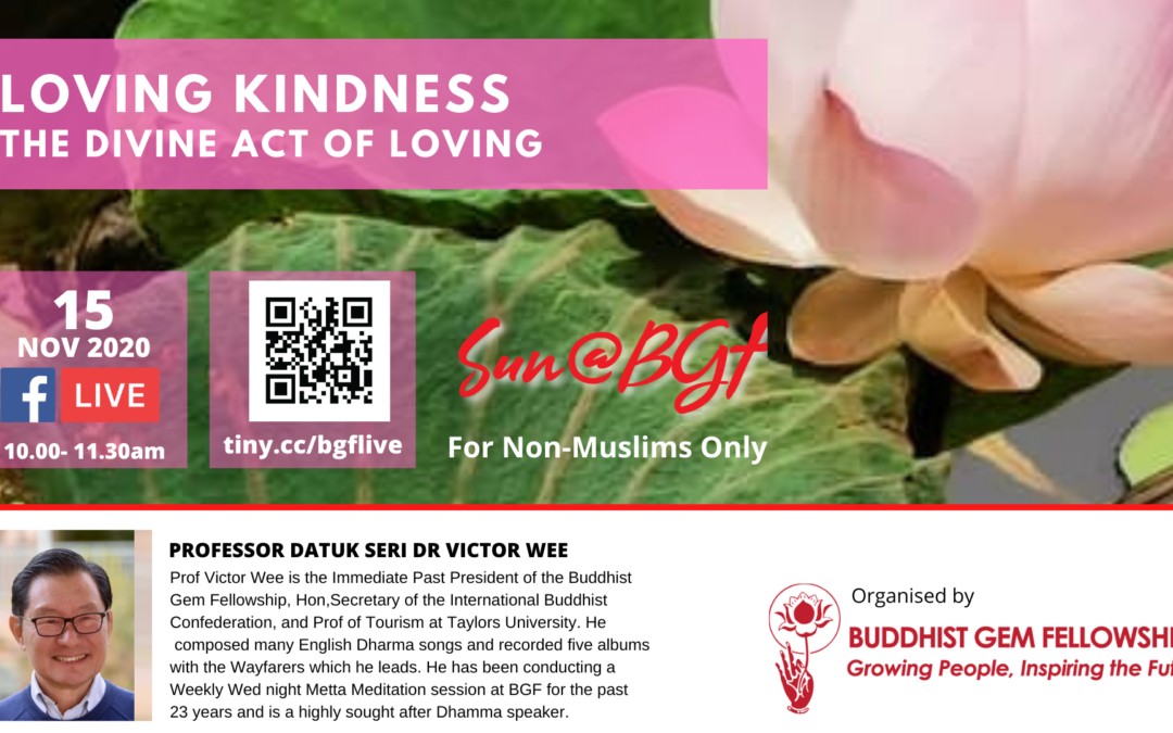 Sun@BGF – Loving Kindness: The Divine Act of Loving By Datuk Seri Dr. Victor Wee