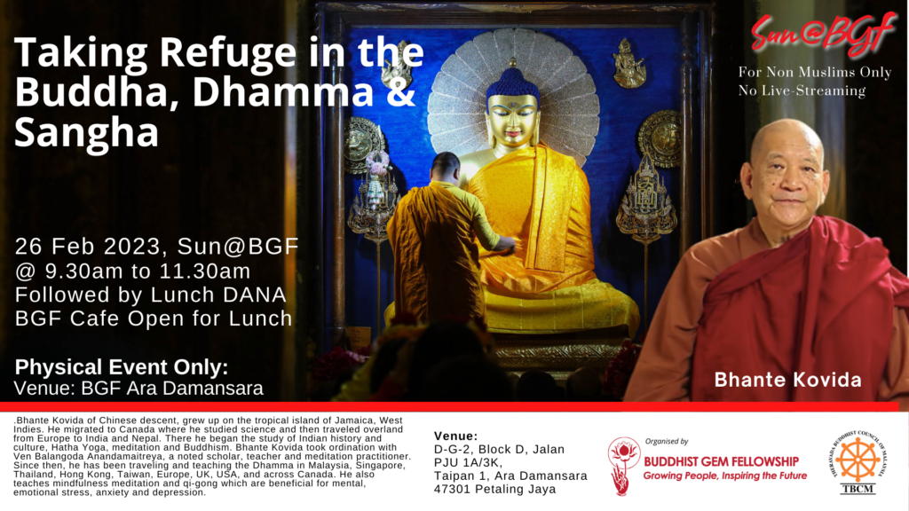 Sun@BGF - Taking Refuge in the Buddha, Dhamma and Sangha with Bhante Kovida. Full event details within the sidebar
