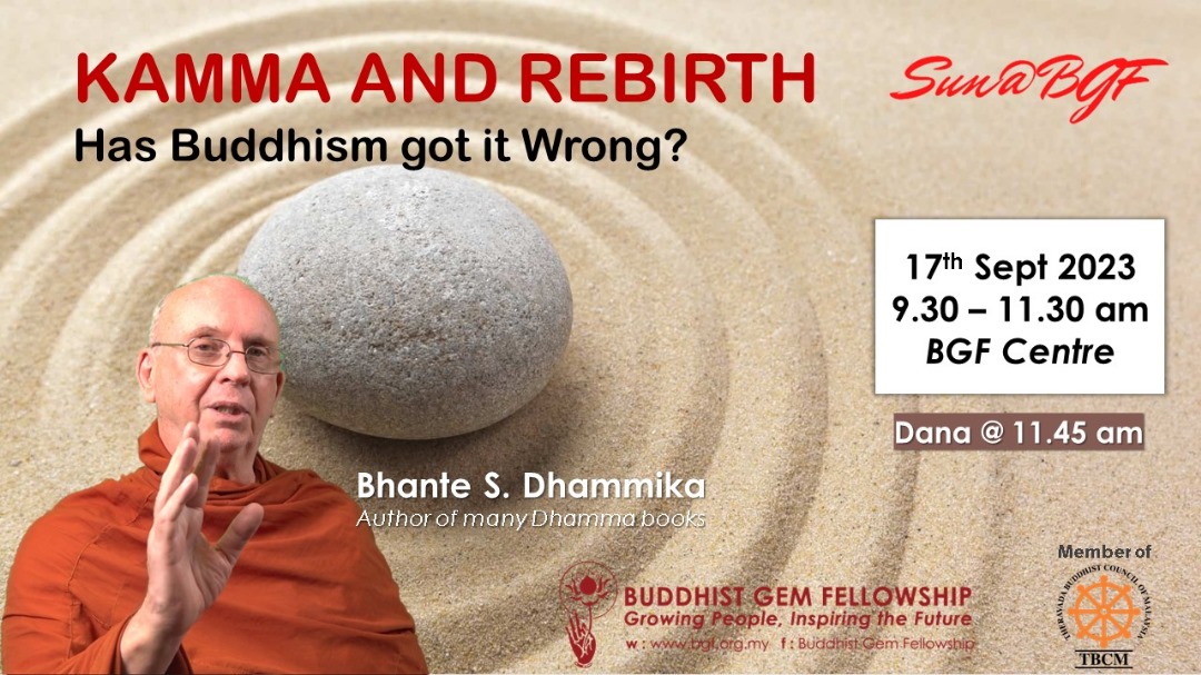 Sunday@BGF: Kamma and Rebirth – Has Buddhism Got It Wrong? by Bhante S. Dhammika
